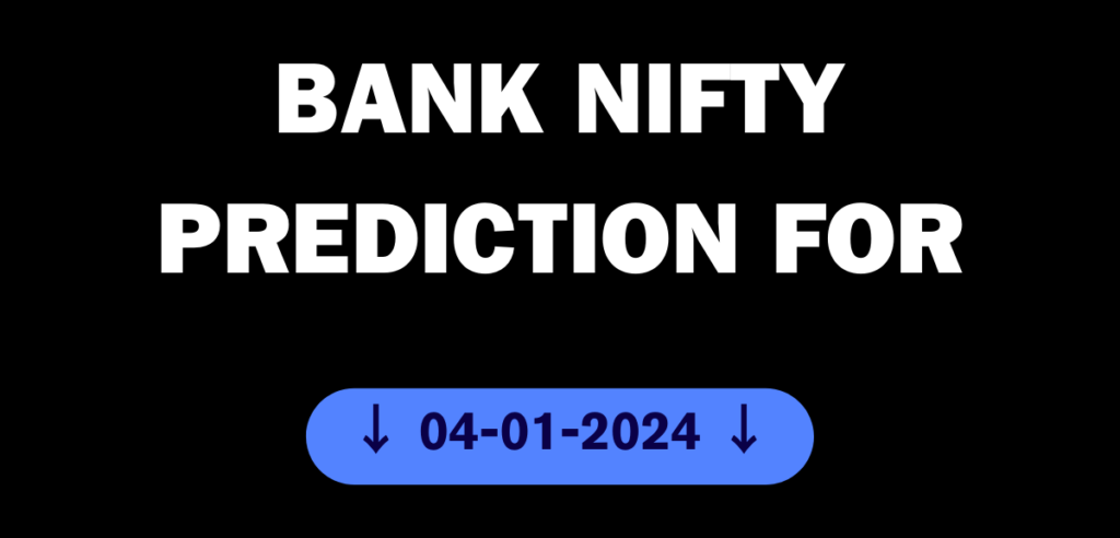 Bank Nifty Tomorrow Prediction 04-01-2024